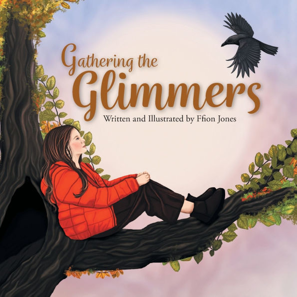 Gathering the Glimmers: A Children's Book about Positivity