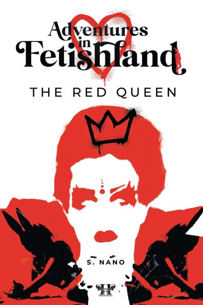 Adventures Fetishland - Volume 1: Book One: The Red Queen