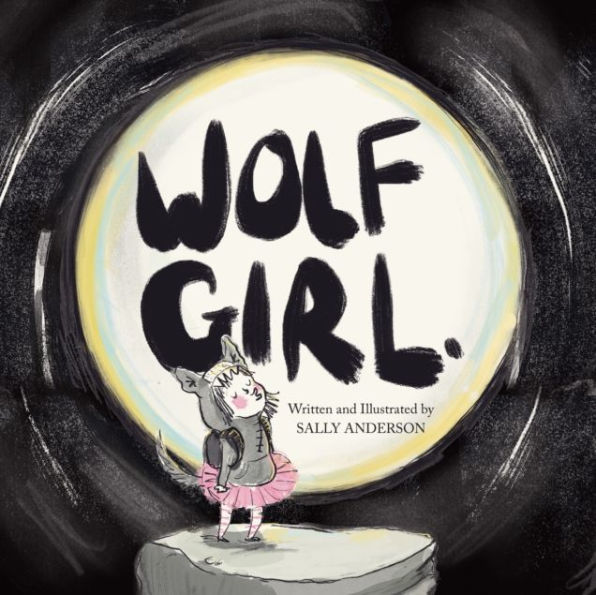 Wolf Girl: A Heartwarming Story of Self-acceptance, Courage, and a Little Howl