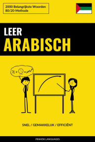 Title: Leer Arabisch - Snel / Gemakkelijk / Efficiënt: 2000 Belangrijkste Woorden, Author: Pinhok Languages