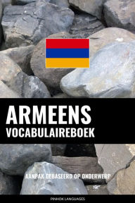 Title: Armeens vocabulaireboek: Aanpak Gebaseerd Op Onderwerp, Author: Pinhok Languages