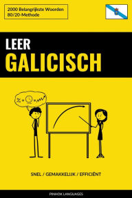 Title: Leer Galicisch - Snel / Gemakkelijk / Efficiënt: 2000 Belangrijkste Woorden, Author: Pinhok Languages