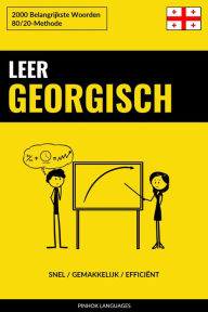 Title: Leer Georgisch - Snel / Gemakkelijk / Efficiënt: 2000 Belangrijkste Woorden, Author: Pinhok Languages