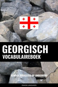 Title: Georgisch vocabulaireboek: Aanpak Gebaseerd Op Onderwerp, Author: Pinhok Languages