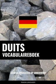 Title: Duits vocabulaireboek: Aanpak Gebaseerd Op Onderwerp, Author: Pinhok Languages