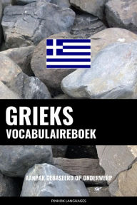 Title: Grieks vocabulaireboek: Aanpak Gebaseerd Op Onderwerp, Author: Pinhok Languages