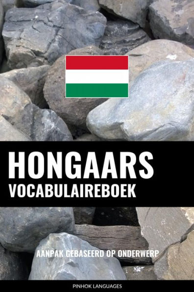 Hongaars vocabulaireboek: Aanpak Gebaseerd Op Onderwerp