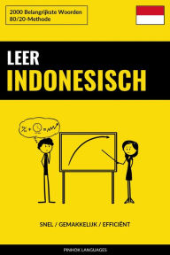 Title: Leer Indonesisch - Snel / Gemakkelijk / Efficiënt: 2000 Belangrijkste Woorden, Author: Pinhok Languages