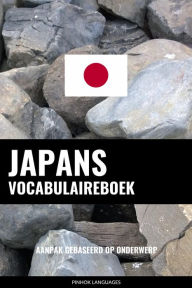 Title: Japans vocabulaireboek: Aanpak Gebaseerd Op Onderwerp, Author: Pinhok Languages