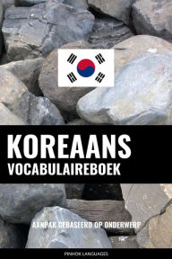 Title: Koreaans vocabulaireboek: Aanpak Gebaseerd Op Onderwerp, Author: Pinhok Languages