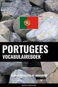 Title: Portugees vocabulaireboek: Aanpak Gebaseerd Op Onderwerp, Author: Pinhok Languages