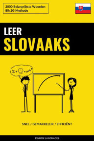 Title: Leer Slovaaks - Snel / Gemakkelijk / Efficiënt: 2000 Belangrijkste Woorden, Author: Pinhok Languages