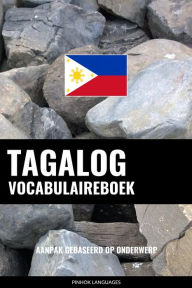 Title: Tagalog vocabulaireboek: Aanpak Gebaseerd Op Onderwerp, Author: Pinhok Languages