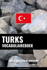 Title: Turks vocabulaireboek: Aanpak Gebaseerd Op Onderwerp, Author: Pinhok Languages