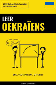 Title: Leer Oekraïens - Snel / Gemakkelijk / Efficiënt: 2000 Belangrijkste Woorden, Author: Pinhok Languages