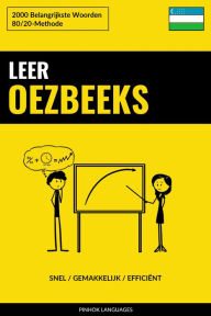 Title: Leer Oezbeeks - Snel / Gemakkelijk / Efficiënt: 2000 Belangrijkste Woorden, Author: Pinhok Languages