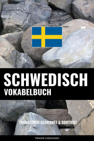 Title: Schwedisch Vokabelbuch: Thematisch Gruppiert & Sortiert, Author: Pinhok Languages