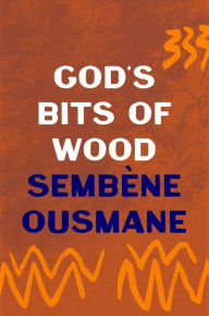 Ebooks forum free download God's Bits of Wood (English literature) by Sembène Ousmane 9781837930470