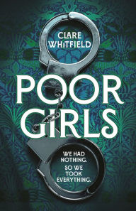 Free full books to download Poor Girls: Meet the female Peaky Blinders in this gripping and darkly funny thriller 9781837930869