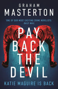 Download online books for free Pay Back The Devil: the brand new gripping and gritty Katie Maguire thriller in this unmissable must-read series for 2024 9781837931064 in English by Graham Masterton 