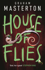 Title: House of Flies: The unmissable new supernatural procedural from the master of the thriller that will keep you up all night in 2025, Author: Graham Masterton