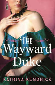 Ebook magazine downloads The Wayward Duke 9781837931507 in English  by Katrina Kendrick