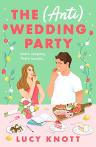 Title: The (Anti) Wedding Party: A brand-new for 2024 absolutely hilarious and heart-warming rom-com that you won't be able to put down, Author: Lucy Knott