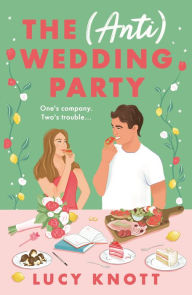 Title: The (Anti) Wedding Party: A brand-new for 2024 absolutely hilarious and heart-warming rom-com that you won't be able to put down, Author: Lucy Knott