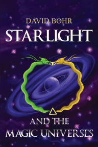 Title: Starlight and the Magic Universes, Author: David Bohr