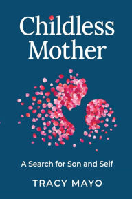 Ebooks download for free for mobile Childless Mother: A Search for Son and Self by Tracy Mayo in English