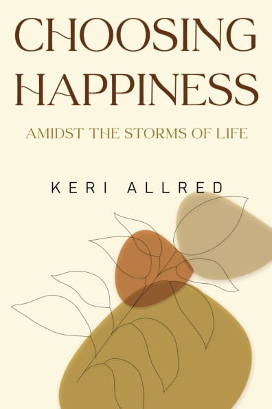 Choosing Happiness: Amidst the Storms of Life