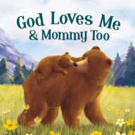 Title: God Loves Mommy and Me Too: Padded Board Book, Author: IglooBooks