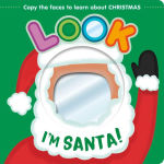 Alternative view 1 of Look I'm Santa!: Learn About Christmas with this Mirror Board Book