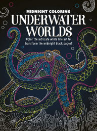 Title: Midnight Coloring: Underwater Worlds: Color in Intricate White Line Art to Transform the Midnight Black Pages, Author: IglooBooks