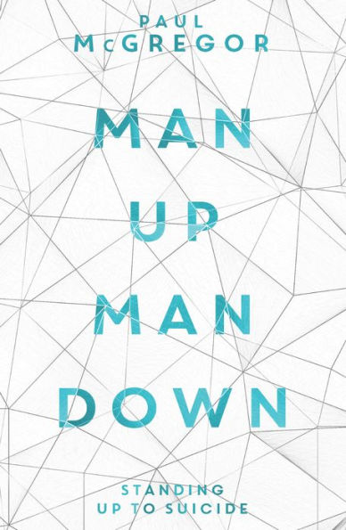 Man Up, Man Down: Standing Up to Suicide