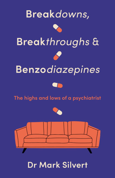 Breakdowns, Breakthroughs and Benzodiazapines: The Highs and Lows of a Psychiatrist
