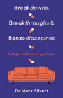 Breakdowns, Breakthroughs and Benzodiazapines: The Highs and Lows of a Psychiatrist