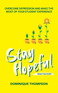 Title: Stay Hopeful While You Study, Author: Dominique Thompson