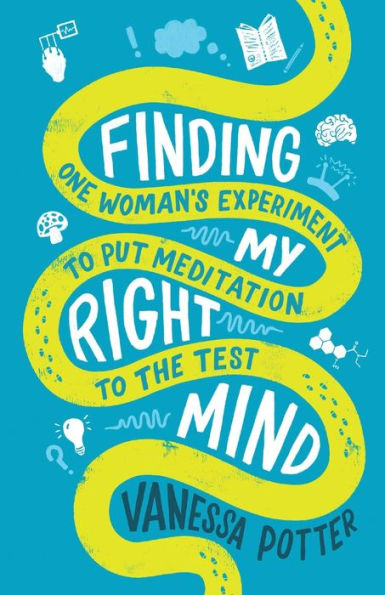 Finding My Right Mind: One Woman's Experiment to Put Meditation the Test
