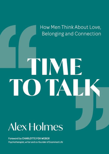 Time to Talk: How Men Think About Love, Belonging and Connection