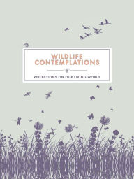 Title: Wildlife Contemplations: Reflections on Our Living World, Author: Trigger Publishing