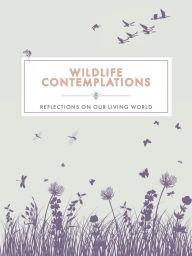 Title: Wildlife Contemplations: Reflections on Our Living World, Author: Trigger Publishing