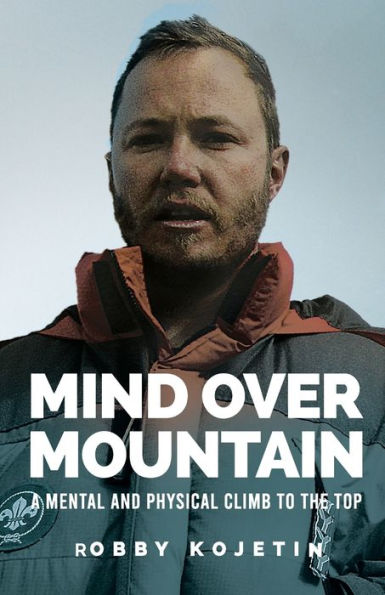 Mind Over Mountain: A Mental and Physical Climb to the Top