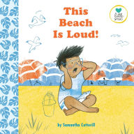 Title: This Beach Is Loud!: For Kids on the Autistic Spectrum (Little Senses), Author: Samantha Cotterill