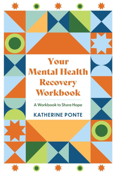 Your Mental Health Recovery Workbook: A Workbook to Share Hope