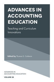 Title: Advances in Accounting Education: Teaching and Curriculum Innovations, Author: Thomas G Calderon