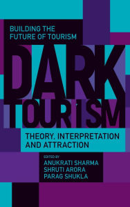 Title: Dark Tourism: Theory, Interpretation and Attraction, Author: Anukrati Sharma