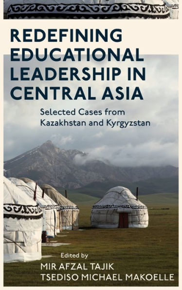 Redefining Educational Leadership in Central Asia: Selected Cases from Kazakhstan and Kyrgyzstan