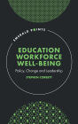 Education Workforce Well-being: Policy, Change and Leadership