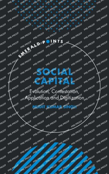 Social Capital: Evolution, Contestation, Application and Digitization